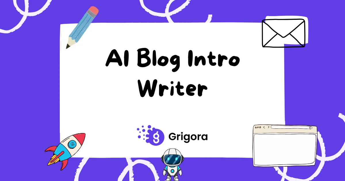 Free AI Blog Intro Writer (Hook + SEO Ready) | Grigora